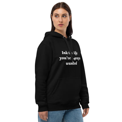 Ink The Life You've Always Wanted Hoodie