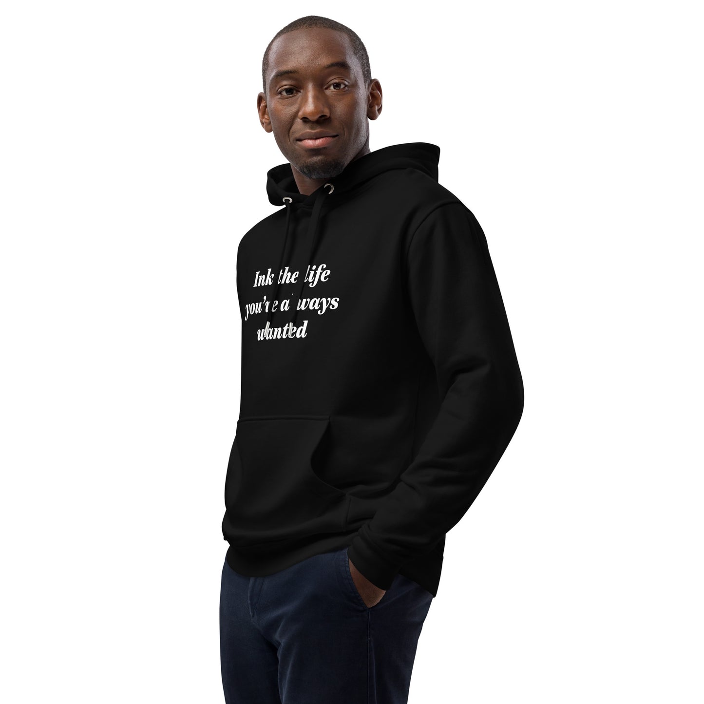 Ink The Life You've Always Wanted Hoodie