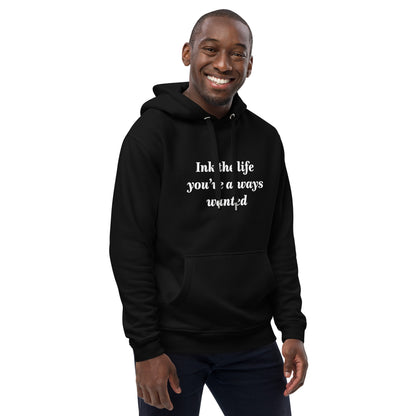 Ink The Life You've Always Wanted Hoodie