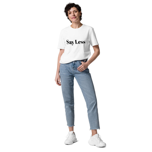 Say Less T-Shirt